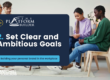 2. Set Clear and Ambitious Goals