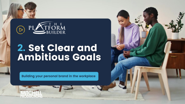 2. Set Clear and Ambitious Goals